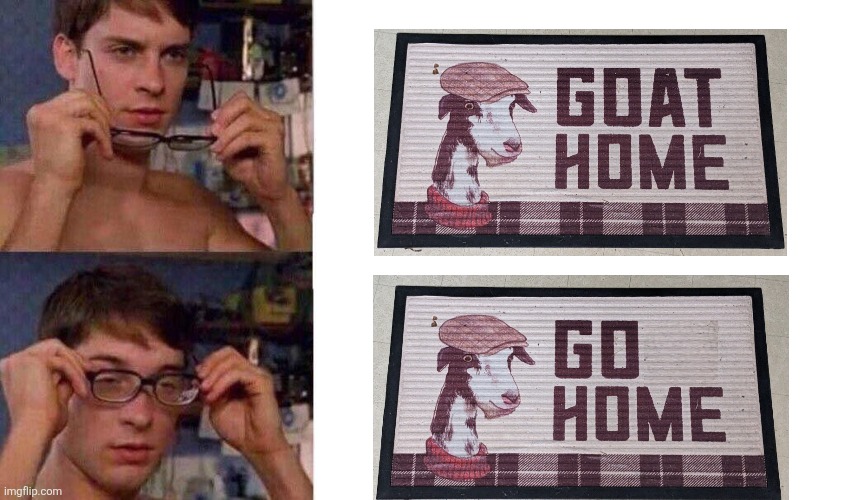 An improved "welcome" mat | image tagged in spiderman glasses,goat home,go home,go away,leave me alone,welcome mat | made w/ Imgflip meme maker