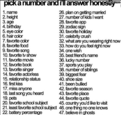 pick a number and i'll answer honestly | image tagged in pick a number and i'll answer honestly | made w/ Imgflip meme maker