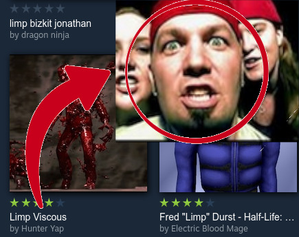 limp viscous | image tagged in gmod,steam workshop,steam,limp bizkit,name soundalikes,name soundalike | made w/ Imgflip meme maker