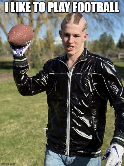 I like to play football | I LIKE TO PLAY FOOTBALL | image tagged in liam keel footballer,liam keel,bronies,my little pony,football,jock | made w/ Imgflip meme maker