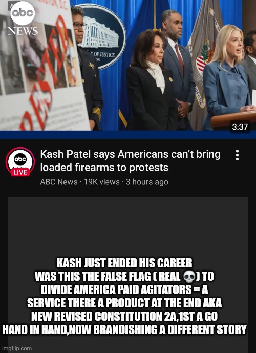 Something stinks in d.c communist forcing backdoor communism in reverse psychology did they take crisis actors bait? | KASH JUST ENDED HIS CAREER WAS THIS THE FALSE FLAG ( REAL 💀) TO DIVIDE AMERICA PAID AGITATORS = A SERVICE THERE A PRODUCT AT THE END AKA NEW REVISED CONSTITUTION 2A,1ST A GO HAND IN HAND,NOW BRANDISHING A DIFFERENT STORY | image tagged in wtf,no2a | made w/ Imgflip meme maker