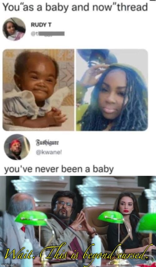 Beyond Cursed Comment | image tagged in wait this is beyond cursed,cursed,baby,then and now,bald,baldi | made w/ Imgflip meme maker