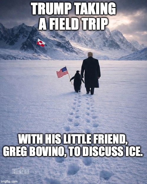 Aging lesbian folk singer look alike, Greg Bovino, holding hands with his man-crush. | TRUMP TAKING A FIELD TRIP; WITH HIS LITTLE FRIEND, GREG BOVINO, TO DISCUSS ICE. | image tagged in donald trump penguin greenland,ice agents,donald trump,greg bovino,fascism | made w/ Imgflip meme maker