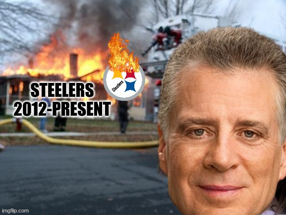 Art Rooney II meme | STEELERS 2012-PRESENT | image tagged in memes,steelers,pittsburgh steelers,nfl memes,football,new england patriots | made w/ Imgflip meme maker