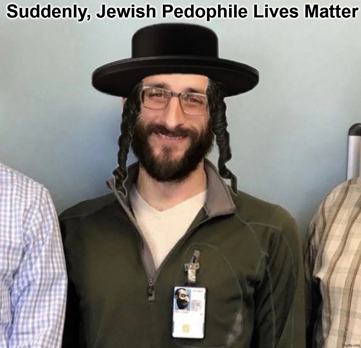 Suddenly, Jewish Pedophile Lives Matter | image tagged in stupid people be like,minnesota,libtards,pedophiles,pretty boy,fuck around and find out | made w/ Imgflip meme maker