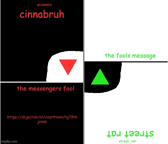 https://objection.lol/courtroom/tg78th | https://objection.lol/courtroom/tg78th
joimb | image tagged in street rat n cinnabruh announcement | made w/ Imgflip meme maker