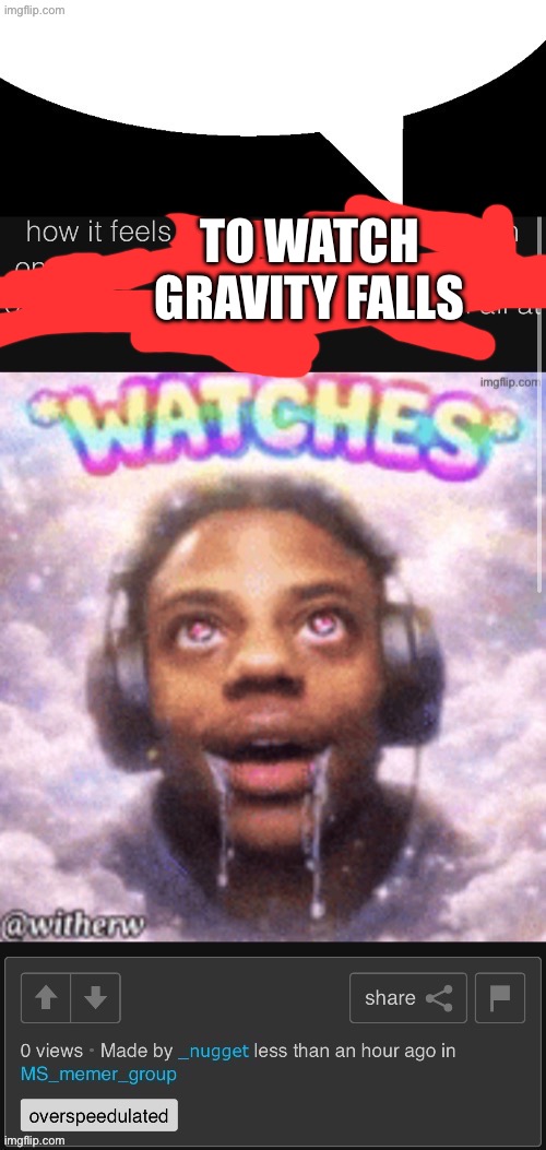 TO WATCH GRAVITY FALLS | made w/ Imgflip meme maker