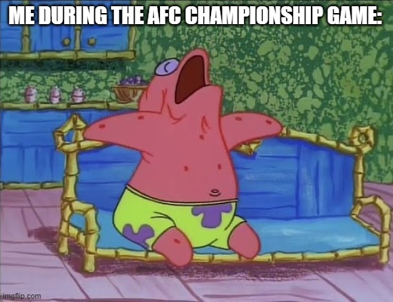 It may or may not be because I had to shovel snow | ME DURING THE AFC CHAMPIONSHIP GAME: | image tagged in afc championship,new england patriots,denver broncos | made w/ Imgflip meme maker