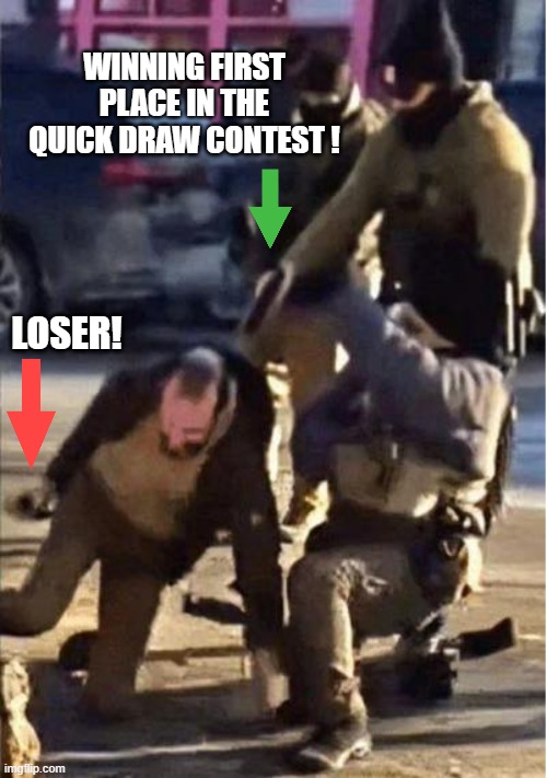 Quick Draw winner! | WINNING FIRST PLACE IN THE QUICK DRAW CONTEST ! LOSER! | image tagged in winner | made w/ Imgflip meme maker
