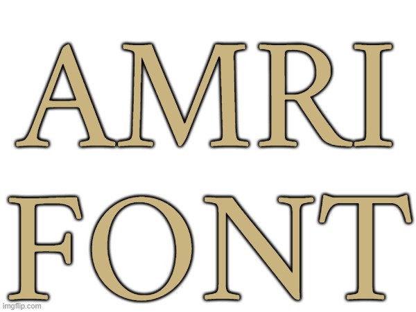 AMRI FONT | made w/ Imgflip meme maker