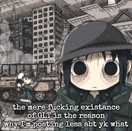 2000 yard stare | the mere fucking existance of GLT is the reason why I'm posting less abt yk what | image tagged in 2000 yard stare | made w/ Imgflip meme maker