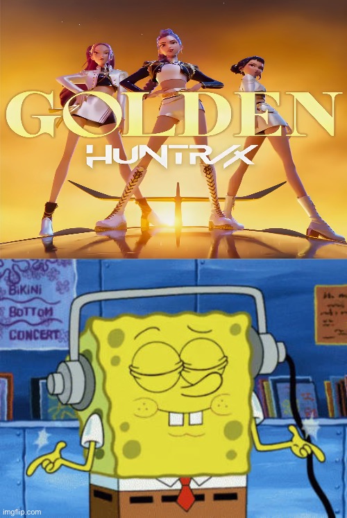 SpongeBob SquarePants Enjoys Listening Golden (from KPop Demon Hunters) | image tagged in kpop demon hunters,spongebob,memes,crossover,spongebob squarepants | made w/ Imgflip meme maker