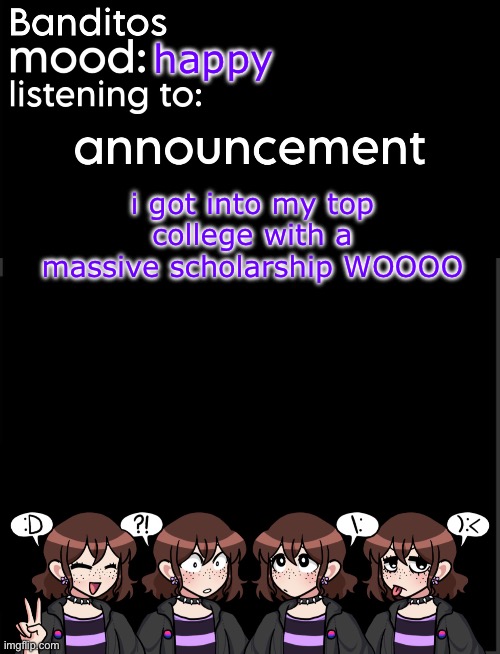 banditos announcement temp 2 | happy; i got into my top college with a massive scholarship WOOOO | image tagged in banditos announcement temp 2 | made w/ Imgflip meme maker