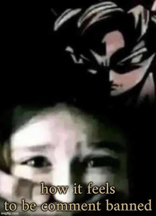 Goku shushing kid | how it feels to be comment banned | image tagged in goku shushing kid | made w/ Imgflip meme maker
