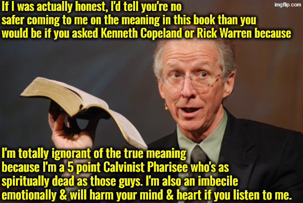 Another theologically retarded pastor | image tagged in calvinism,calvinist memes,anti calvinism,reformed theology,john piper,full retard | made w/ Imgflip meme maker