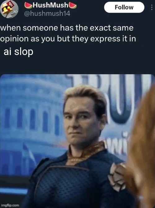 When someone has the exact same opinion | ai slop | image tagged in when someone has the exact same opinion | made w/ Imgflip meme maker
