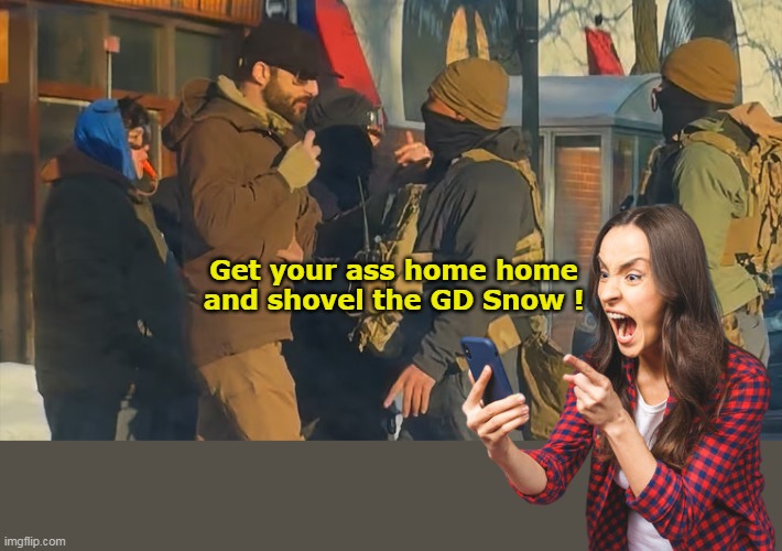 If only he REALLY WAS holding a phone | Get your ass home home and shovel the GD Snow ! | image tagged in pretti shooting shovel snow meme | made w/ Imgflip meme maker