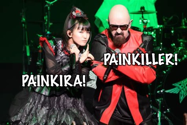 PAINKILLER! PAINKIRA! | made w/ Imgflip meme maker
