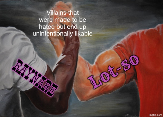 Epic Handshake Meme | Villains that were made to be hated but end up unintentionally likable; Lot-so; RAYNARE | image tagged in memes,epic handshake,anime,pixar,highschool dxd,toy story | made w/ Imgflip meme maker
