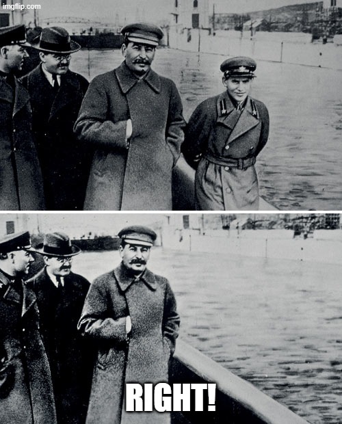Stalin Photoshop | RIGHT! | image tagged in stalin photoshop | made w/ Imgflip meme maker