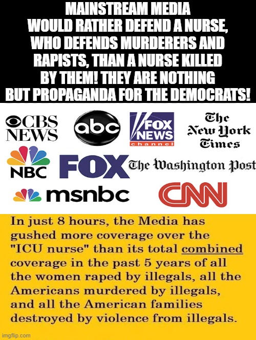 Are you brainwashed by propaganda? or are you a Republican? | MAINSTREAM MEDIA WOULD RATHER DEFEND A NURSE, WHO DEFENDS MURDERERS AND RAPISTS, THAN A NURSE KILLED BY THEM! THEY ARE NOTHING BUT PROPAGANDA FOR THE DEMOCRATS! | image tagged in sam elliott special kind of stupid | made w/ Imgflip meme maker