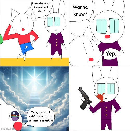 Take a look. And never come back. | image tagged in comics/cartoons,heaven | made w/ Imgflip meme maker
