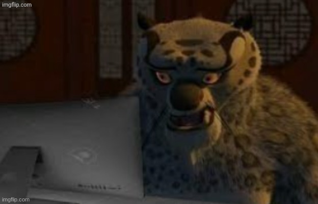 Tai Lung at the computer | image tagged in tai lung at the computer | made w/ Imgflip meme maker