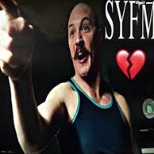 Syfm </3 | image tagged in syfm /3 | made w/ Imgflip meme maker