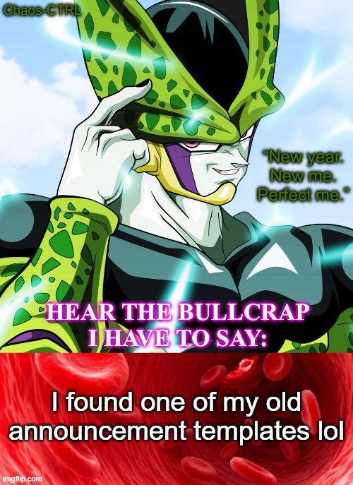 kinda ugly ngl | I found one of my old announcement templates lol | image tagged in chaos-ctrl perfect cell temp | made w/ Imgflip meme maker