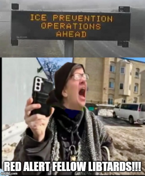 ICE Prevention | RED ALERT FELLOW LIBTARDS!!! | image tagged in welcome to minnesota sign liberal meltdown | made w/ Imgflip meme maker