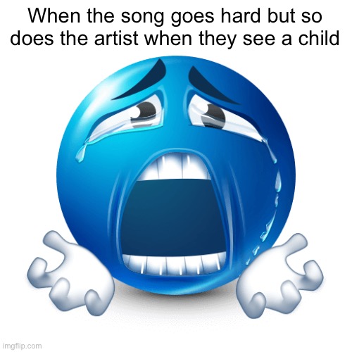 PLEASE | When the song goes hard but so does the artist when they see a child | image tagged in please | made w/ Imgflip meme maker