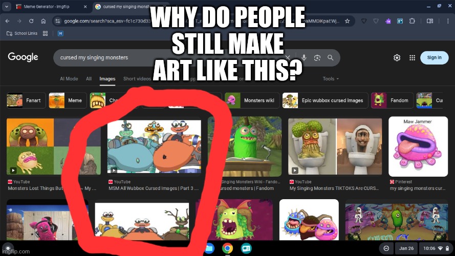 What's so funny about monsters with big bellys? | WHY DO PEOPLE STILL MAKE ART LIKE THIS? | image tagged in my singing monsters | made w/ Imgflip meme maker