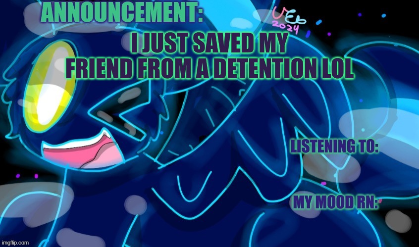 Story in comments | I JUST SAVED MY FRIEND FROM A DETENTION LOL | image tagged in marshumero | made w/ Imgflip meme maker