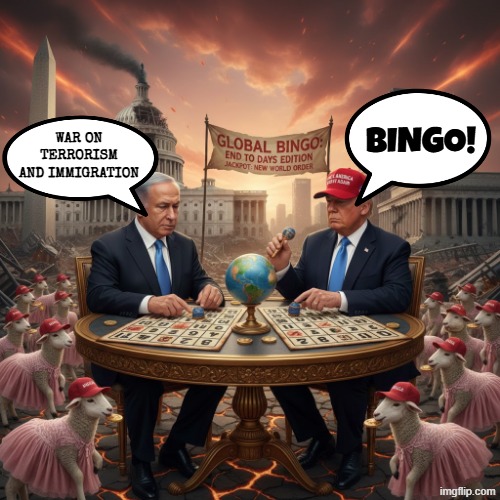 BINGO! | BINGO! WAR ON TERRORISM AND IMMIGRATION | image tagged in netanyahu,trump,maga,bingo,war,immigration | made w/ Imgflip meme maker