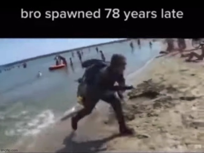 image tagged in bro spawned late | made w/ Imgflip meme maker