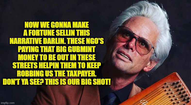 Why protest law and order after defunding the police didn't pan out? You are sheep following their narrative | NOW WE GONNA MAKE A FORTUNE SELLIN THIS NARRATIVE DARLIN. THESE NGO'S PAYING THAT BIG GUBMINT MONEY TO BE OUT IN THESE STREETS HELPIN THEM TO KEEP ROBBING US THE TAXPAYER. DON'T YA SEE? THIS IS OUR BIG SHOT! | image tagged in baby billy,sheeple,sheep,narrative,psyop,false flag | made w/ Imgflip meme maker