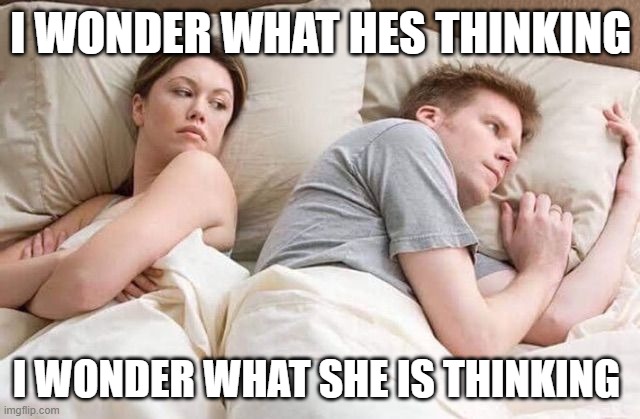 when both people ask the same question | I WONDER WHAT HES THINKING; I WONDER WHAT SHE IS THINKING | image tagged in angry wife in bed flipped | made w/ Imgflip meme maker