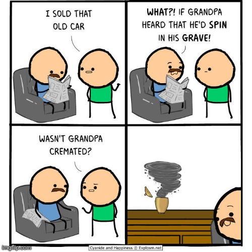 Spinning into a tornado | image tagged in cremated,spin,grandpa,cyanide and happiness,comics,comics/cartoons | made w/ Imgflip meme maker