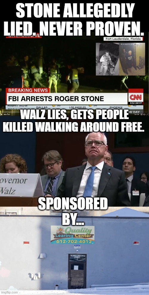 Granted all Stone had to do was plead the 5th 100 times As Hillary Clinton and her IT staff did. | STONE ALLEGEDLY LIED. NEVER PROVEN. WALZ LIES, GETS PEOPLE KILLED WALKING AROUND FREE. SPONSORED BY... | image tagged in ice,roger strone,quality learing center | made w/ Imgflip meme maker