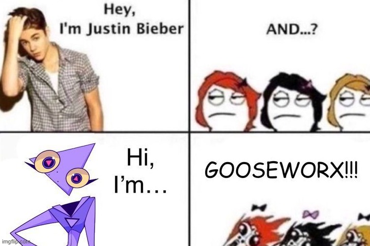 Gooseworx meme I found on Pinterest | image tagged in not mine,gooseworx | made w/ Imgflip meme maker