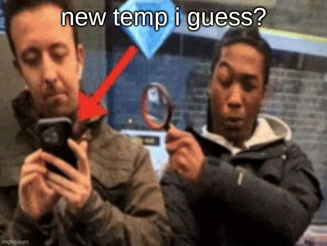 gem alert | new temp i guess? | image tagged in gem alert | made w/ Imgflip meme maker