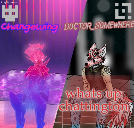 Changewing/D0ctor_S0mewhere shared template | whats up chattington | image tagged in changewing/d0ctor_s0mewhere shared template | made w/ Imgflip meme maker