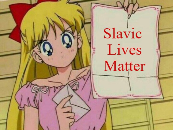 Sailor Moon blank sign | Slavic 
Lives
Matter | image tagged in sailor moon blank sign,slavic lives matter | made w/ Imgflip meme maker