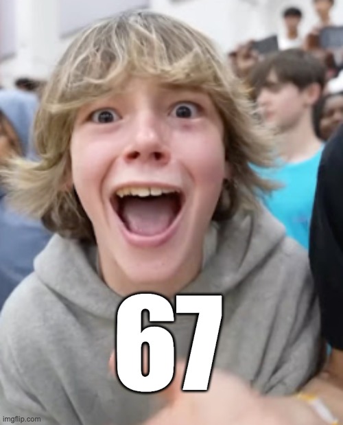 67 kid | 67 | image tagged in 67 kid | made w/ Imgflip meme maker