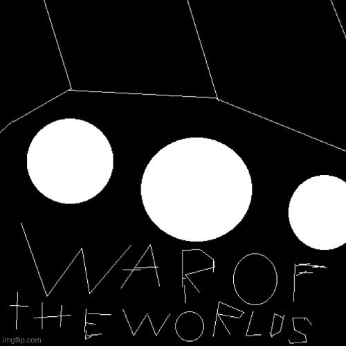 a war of the worlds digital drawing that I made | image tagged in war of the worlds,drawing | made w/ Imgflip meme maker