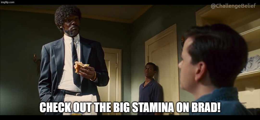 Check out the Stamina | @ChallengeBelief; CHECK OUT THE BIG STAMINA ON BRAD! | image tagged in check out the big brain on brad | made w/ Imgflip meme maker