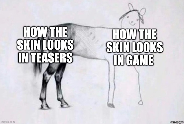 Horse Drawing | HOW THE SKIN LOOKS IN TEASERS; HOW THE SKIN LOOKS IN GAME | image tagged in horse drawing | made w/ Imgflip meme maker