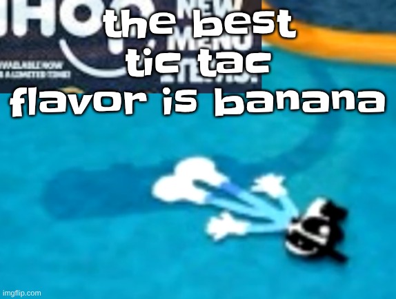 the flattening | the best tic tac flavor is banana | image tagged in the flattening | made w/ Imgflip meme maker