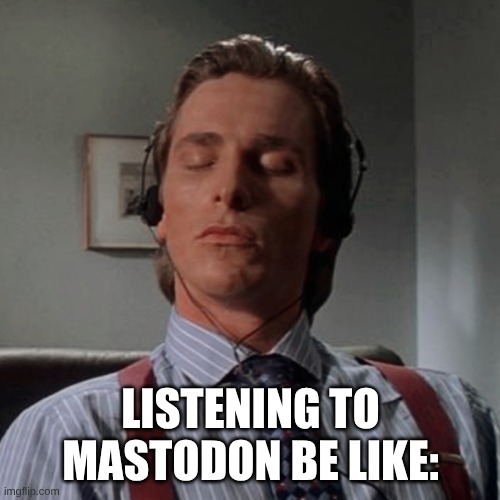 The Band Behind "Blood & Thunder" | LISTENING TO MASTODON BE LIKE: | image tagged in patrick bateman listening to music,american psycho,memes,music,rock music,heavy metal | made w/ Imgflip meme maker