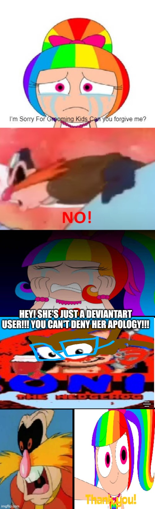 29032009m in a nutshell | HEY! SHE'S JUST A DEVIANTART USER!!! YOU CAN'T DENY HER APOLOGY!!! SORRY SINCE HE GOT DEACTIVATED I MADE THIS | image tagged in i found this in deviantart,deviantart,alright i get it,sonic the hedgehog,spongebob,oh wow are you actually reading these tags | made w/ Imgflip meme maker